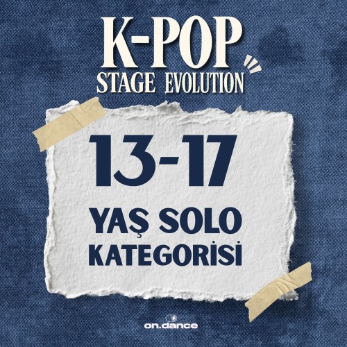 K-Pop Stage Evolution / 13-17 yaş solo yarışma bileti - ON DANCE STORE