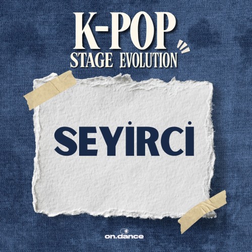 K-Pop Stage Evolution / Seyirci bileti - ON DANCE STORE