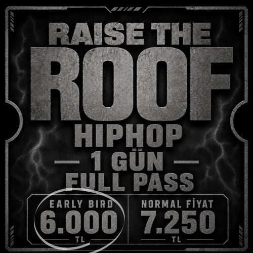 Early bird / Raise The Roof HipHop Festival 1 Günlük Full Pass