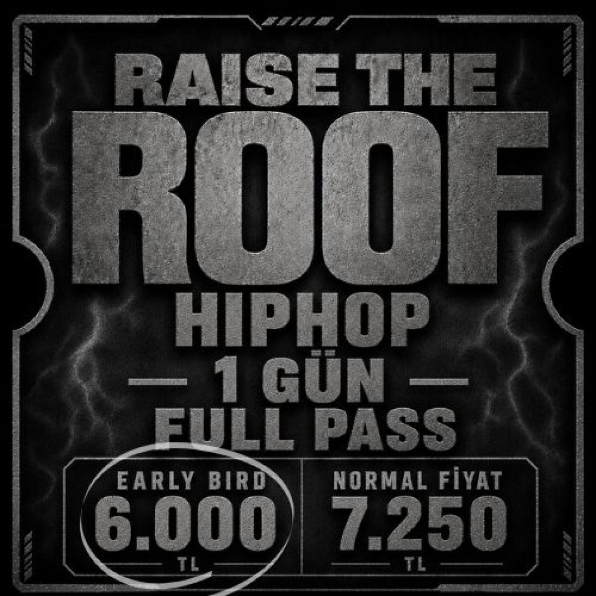 Early bird / Raise The Roof HipHop Festival 1 Günlük Full Pass
